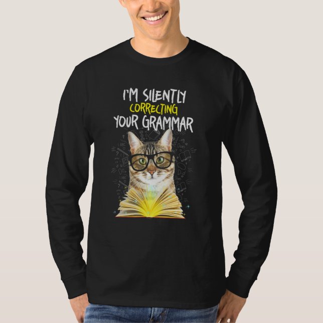 Cat Im korrigerar tyst din grammatik T Shirt (Framsida)