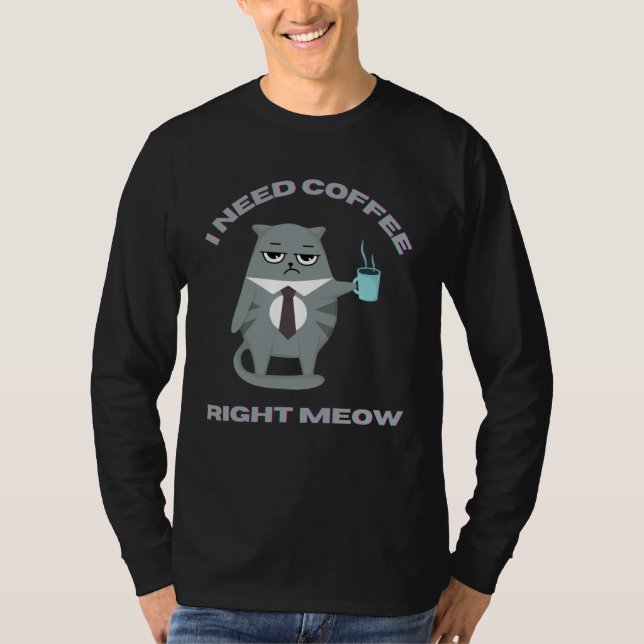 Cat in Tie I Need Coffee Right Meow T Shirt (Framsida)
