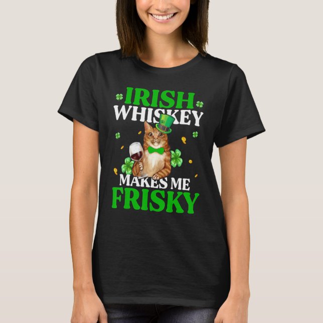 Cat Irish Whiskey gör mig Frisky St patrick's day T Shirt (Framsida)