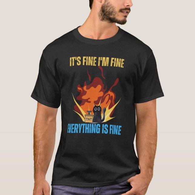 Cat It's Fine I'm Fine Everything Is Fine T Shirt (Framsida)