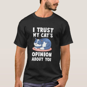 Cat - jag litar på min åsikt om er - Veterina T Shirt
