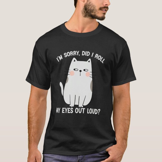 Cat Kitten Did I Roll My Eyes Out Loud Groovy Sarc T Shirt (Framsida)