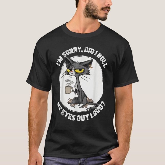 Cat Kitten Did I Roll My Eyes Out Loud  Sarcastic T Shirt (Framsida)