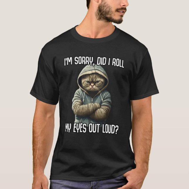 Cat Kitten Did I Roll My Eyes Out Loud Sarcastic T Shirt (Framsida)