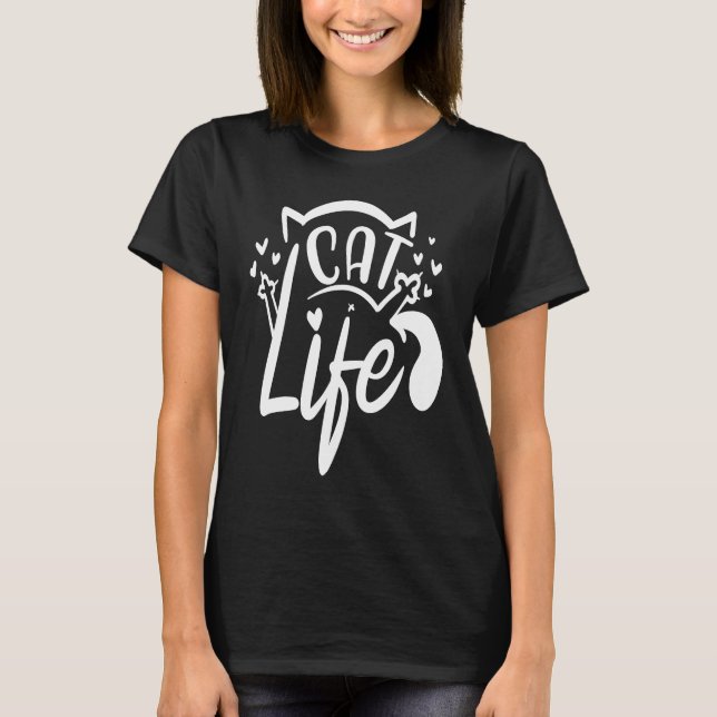 Cat Life  Funny Feline Lovers Gag Design T Shirt (Framsida)