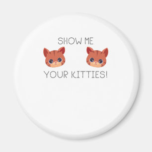 Cat Lover Gift visa mig din Kattunge-fina mikrofon Magnet