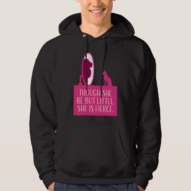 Cat Lover  Though She Be But Little She is Fierce Hoodie (Framsida)