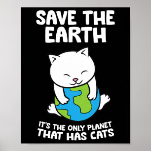 Cat Lovers Spara Earth, det är den enda planeten s Poster