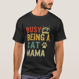 Cat Mamma Busy, som är en katt Mamma-dag, Pet Lov T Shirt