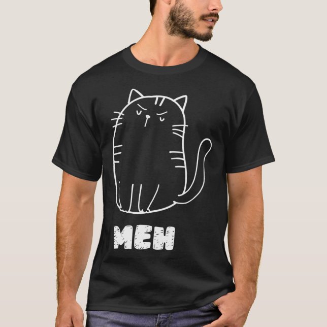 Cat Meh  Cat Sarcastic Humor Men Women T Shirt (Framsida)