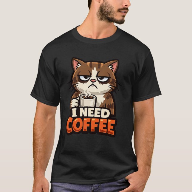 CAT MEME “I NEED COFFE "T-Shirt T Shirt (Framsida)