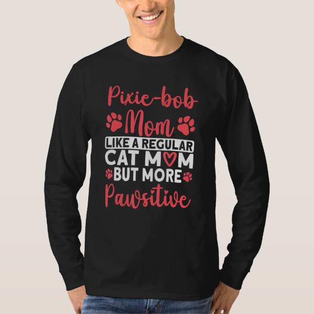 Cat Mom but more Pawsitive Pixie bob Cat Mom T Shirt (Framsida)