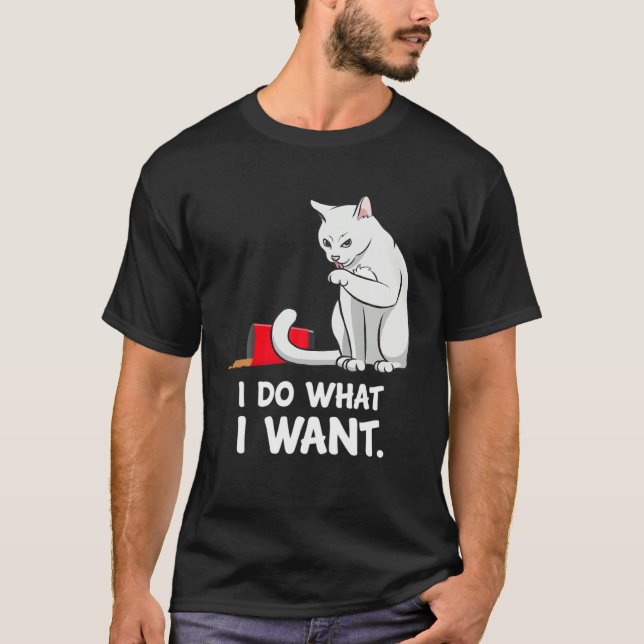 Cat Mom Women I Do What I Want  Cat T Shirt (Framsida)