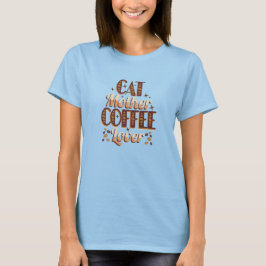 Cat Mother Coffee Lover T Shirt
