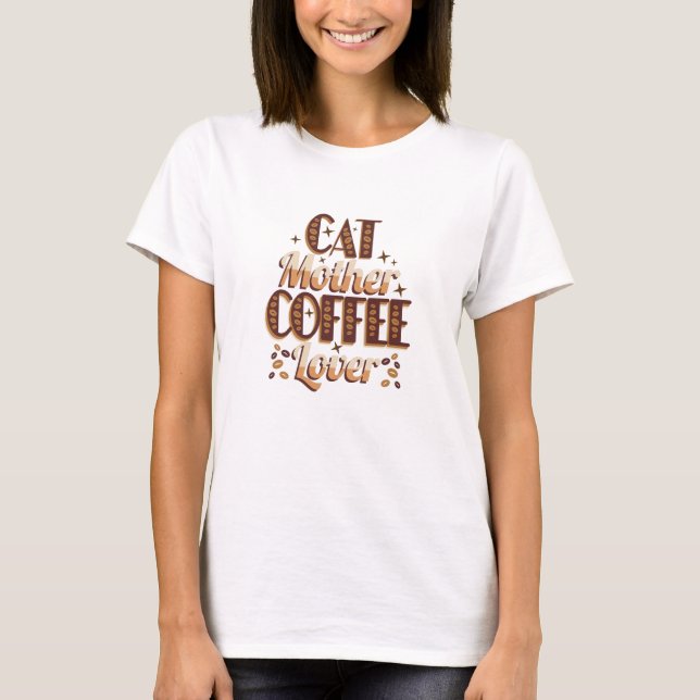 Cat Mother Coffee Lover T Shirt (Framsida)