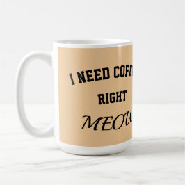 Cat mug I need coffee right meow Kaffemugg