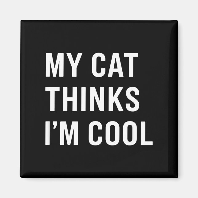 Cat - My Cat Thinks I'm Cool Funny Cat Lover State Magnet (Framsidan)