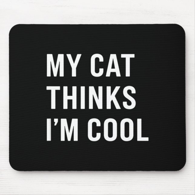 Cat - My Cat Thinks I'm Cool Funny Cat Lover State Musmatta (Framsidan)