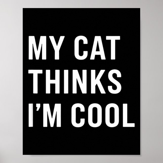 Cat - My Cat Thinks I'm Cool Funny Cat Lover State Poster (Framsidan)