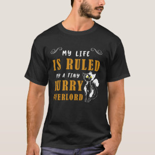 Cat My Life regleras av ett litet Hårig Overlord T Shirt