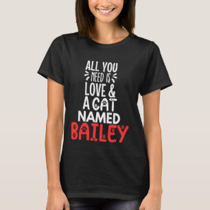 Cat Namn Bailey Design - allt du behöver är Kärlek T Shirt