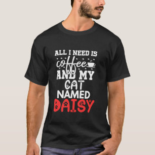 Cat Namn Daisy-gåvor behöver jag bara kaffekat Nam T Shirt