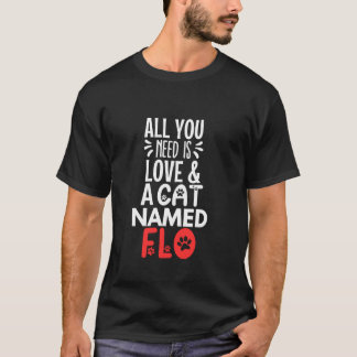 Cat Namn Flo Design Allt du behöver är Kärlek T Shirt