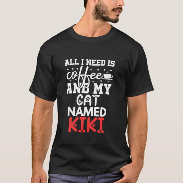 Cat Namn Kiki-gåvor är bara kaffekatt som jag behö T Shirt (Framsida)