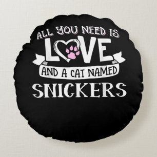 Cat Namn Snickers Älskare   Allt du behöver är  Rund Kudde