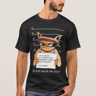 Cat Nip fick mig att göra det arresterad söt katt T Shirt