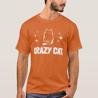 Cat Owner Cat Lover Funny Cat Crazy Cat T Shirt