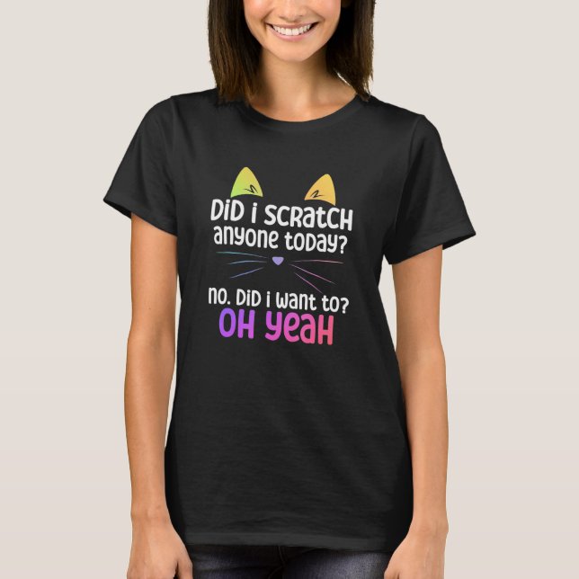 Cat   Owner   Did i scratch anyone today T Shirt (Framsida)