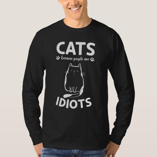 Cat Owner I Cats Because People Are Idiots I  Cat  T Shirt (Framsida)