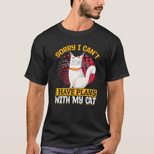 Cat  Owner  Sorry I Can't I Have Plans With My Cat T Shirt (Framsida)