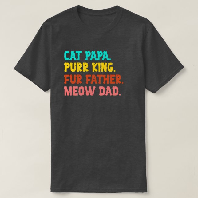Cat Pappa. Purr Kung, Päls Far, Meow Pappa T-Shirt (Design framsida)