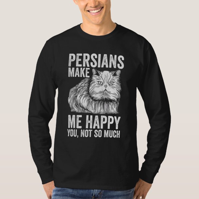 Cat   Persians Make Me Happy You Not So Much T Shirt (Framsida)