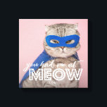 Cat Photo | Du hade mig vid MEOW-Anpassningsbarna Canvastryck<br><div class="desc">Det här söta och roligt fotot-kanvastrycket innehåller ett foto av kattpäls med en vit överläggningstext som säger "du hade mig på meow". Du kan lägga till ditt eller dina sällskapsdjurs namn vid grund.</div>
