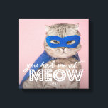 Cat Photo | Du hade mig vid MEOW-Anpassningsbarna Canvastryck<br><div class="desc">Det här söta och roligt fotot-kanvastrycket innehåller ett foto av kattpäls med en vit överläggningstext som säger "du hade mig på meow". Du kan lägga till ditt eller dina sällskapsdjurs namn vid grund.</div>