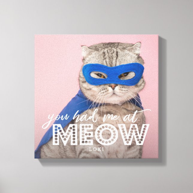 Cat Photo | Du hade mig vid MEOW-Anpassningsbarna Canvastryck (Framsida)