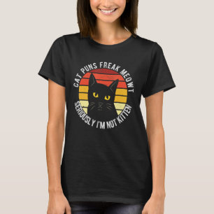 Cat Puns Freak Meowt allvarligt om jag inte är kat T Shirt