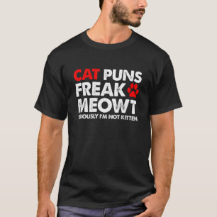 Cat Puns Freak Meowt Allvarligt T Shirt