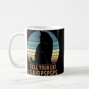 Cat Retro berättar för din katt att jag sa Pspspsp Kaffemugg