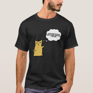 Cat Sarcasm är bara ytterligare en tjänst som jag  T Shirt