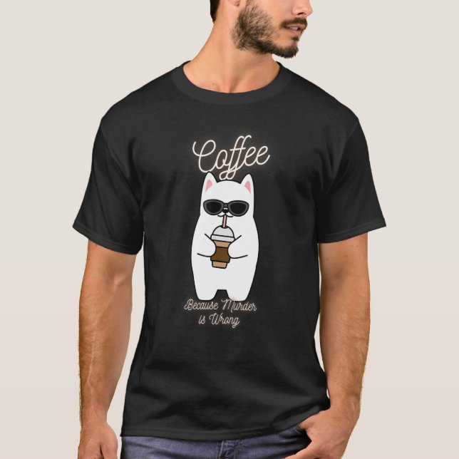 Cat Sarcasm Memcooffee eftersom mord är fel 3 T Shirt (Framsida)