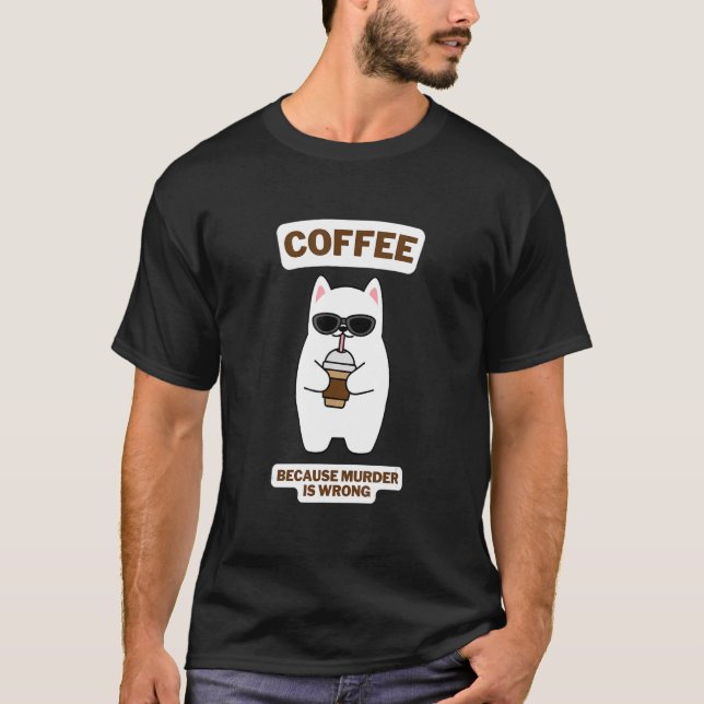 Cat Sarcasm Memcooffee eftersom mord är fel 4 T Shirt (Framsida)