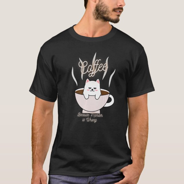 Cat Sarcasm Meme-slynt kaffe eftersom mord är Wr T Shirt (Framsida)