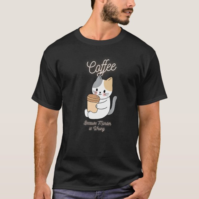 Cat Sarcasm Meme-slynt kaffe eftersom mord är Wr T Shirt (Framsida)