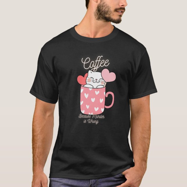 Cat Sarcasm Meme-slynt kaffe eftersom mord är Wr T Shirt (Framsida)