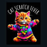 Cat Scratch Fever Funny Cute Colorful Dancing Cat  Poster<br><div class="desc">Cat Scratch Fever Funny Cute Colorful Dancing Cat Design</div>