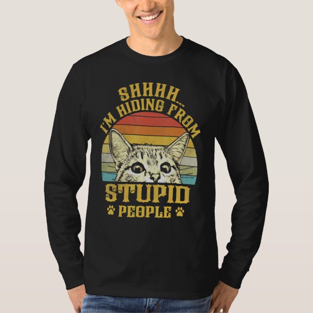 Cat Shhh Im Gömmer från stupida människor T Shirt (Framsida)